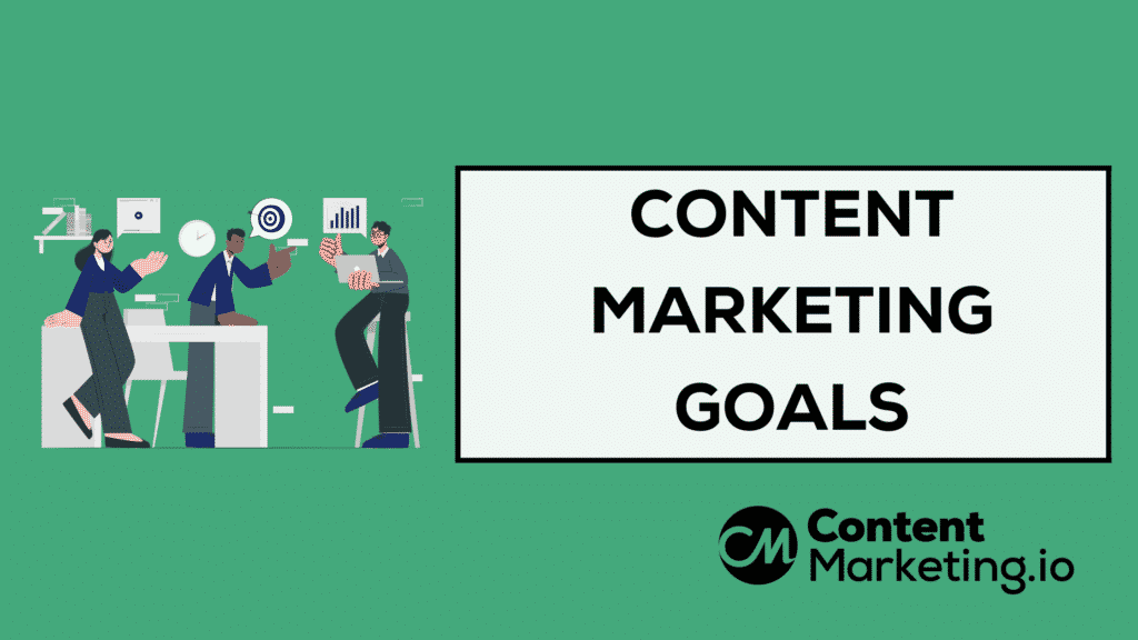 content marketing strategies goals