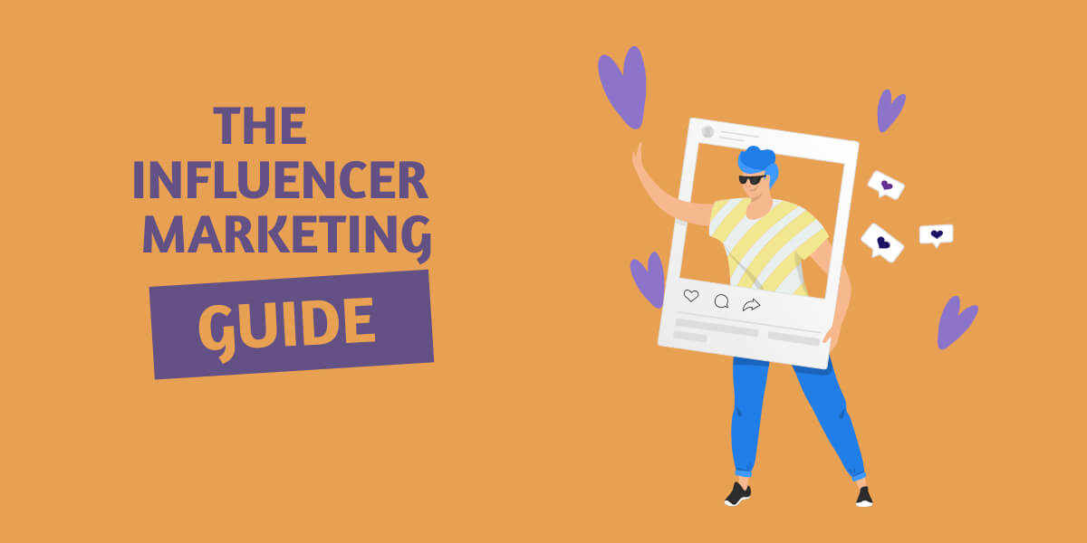 Influencer Marketing Guide: How to Work With Influencers