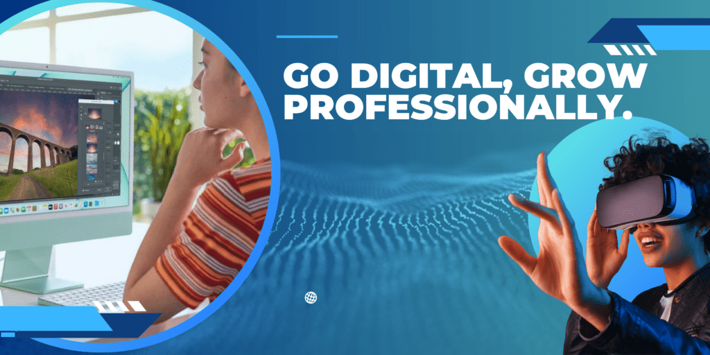 Go digital, grow professionally.