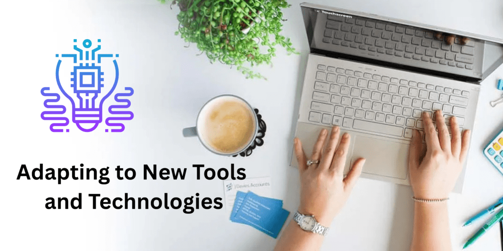 Adapting new tools and technology