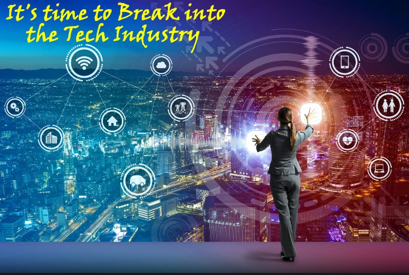 It's time to break into tech industry