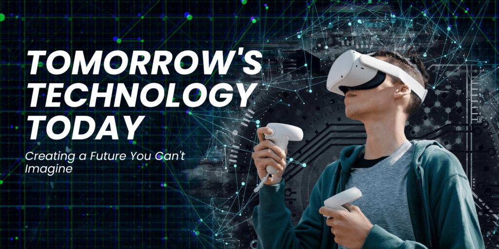 tomorrow's technology today creating a future